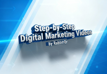 Step-by-Step Digital Marketing Videos by RabbitQr