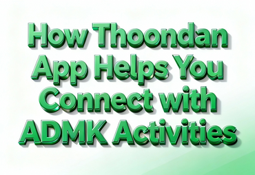 How Thoondan App Helps You Connect with ADMK Activities