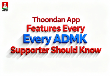Thoondan App Features Every ADMK Supporter Should Know